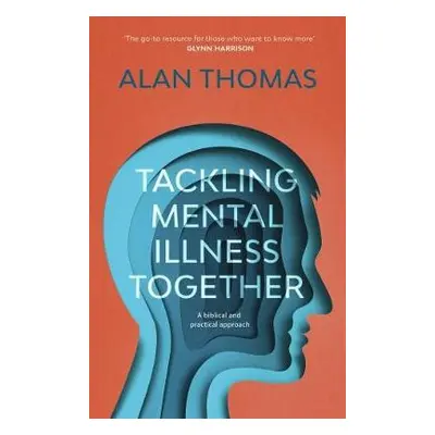 Tackling Mental Illness Together - Thomas, Alan (Reader)