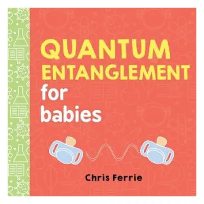 Quantum Entanglement for Babies - Ferrie, Chris