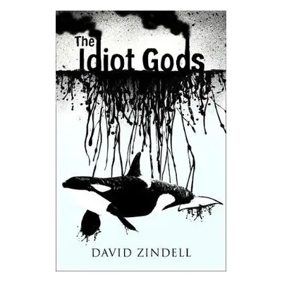 Idiot Gods - Zindell, David