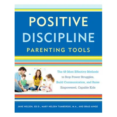 Positive Discipline Parenting Tools - Nelsen, Jane a Tamborski, Mary Nelsen a Ainge, Brad