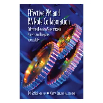 Effective PM and BA Role Collaboration - Schibi, Ori a Lee, Cheryl