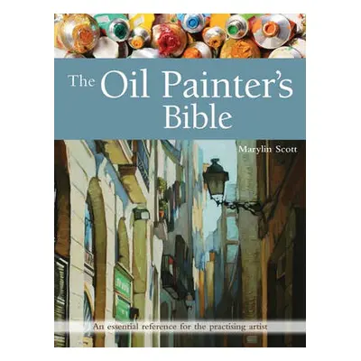 Oil Painter's Bible - Scott, Marylin