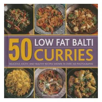 50 Low Fat Balti Curries - Shezhad Husain