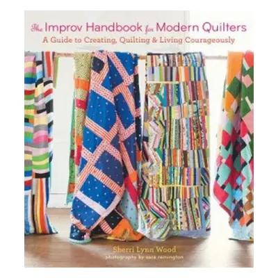 Improv Handbook for Modern Quilters - Wood, Sherri