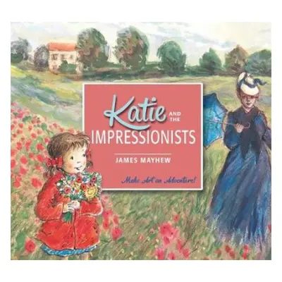 Katie and the Impressionists - Mayhew, James