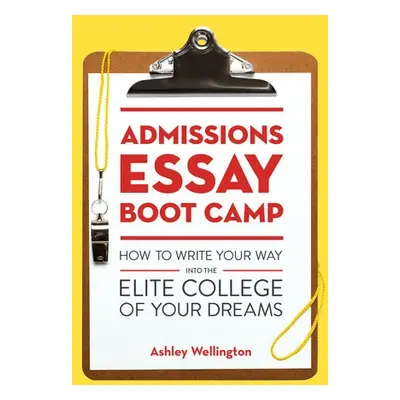 Admissions Essay Boot Camp - Wellington, Ashley