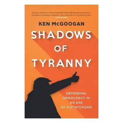 Shadows of Tyranny - McGoogan, Ken