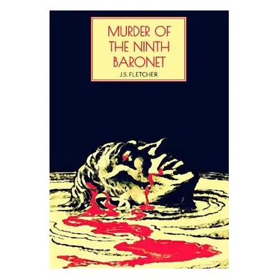 Murder of the Ninth Baronet - Fletcher, J.S.