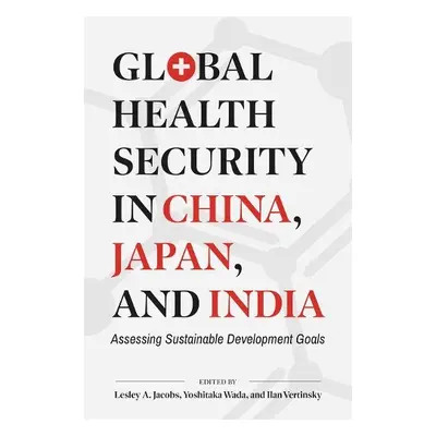 Global Health Security in China, Japan, and India