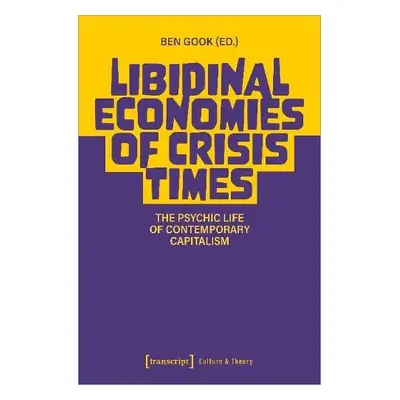 Libidinal Economies of Crisis Times