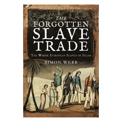 Forgotten Slave Trade - Simon, Webb,