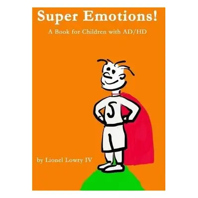 Super Emotions! A Book for Children with AD/HD - Lowry, Lionel L, IV