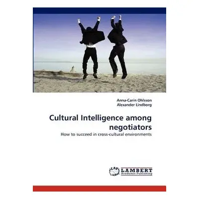 Cultural Intelligence among negotiators - Ohlsson, Anna-Carin a Lindborg, Alexander