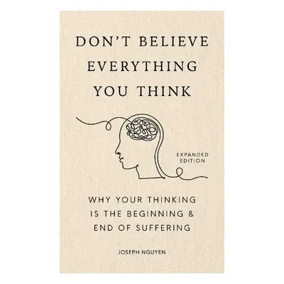 Don't Believe Everything You Think (Expanded Edition) - Nguyen, Joseph