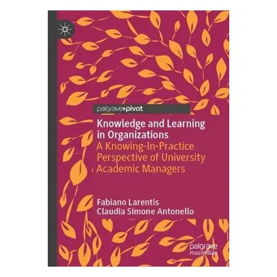 Knowledge and Learning in Organizations - Larentis, Fabiano a Antonello, Claudia Simone