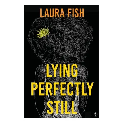 Lying Perfectly Still - Fish, Laura