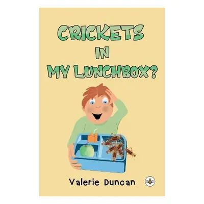 Crickets in My Lunchbox? - Duncan, Valerie