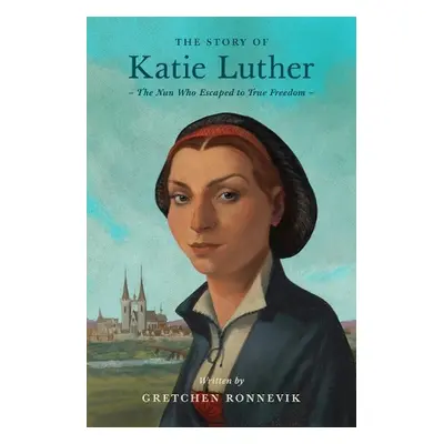 Story of Katie Luther - Ronnevik, Gretchen