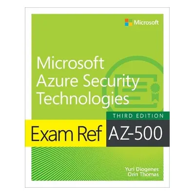 Exam Ref AZ-500 Microsoft Azure Security Technologies - Diogenes, Yuri a Thomas, Orin