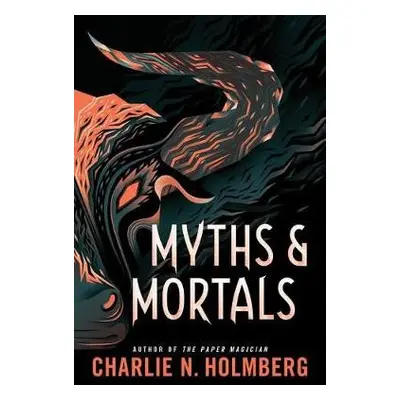 Myths and Mortals - Holmberg, Charlie N.