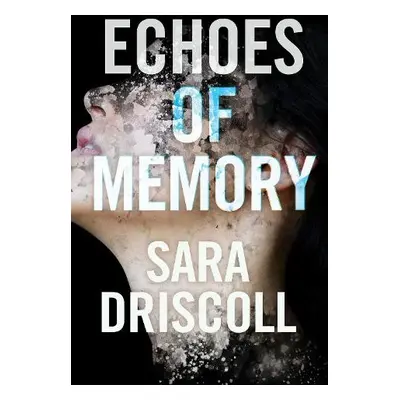 Echoes of Memory - Driscoll, Sara