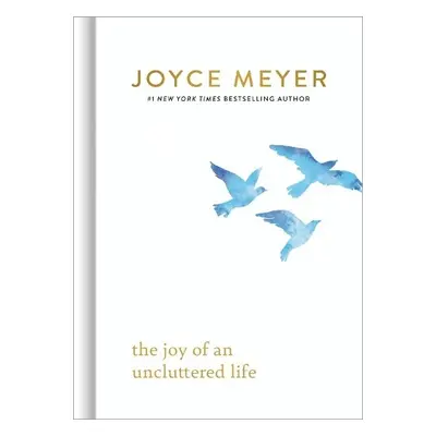 The Joy of an Uncluttered Life - Meyer, Joyce