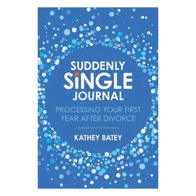 Suddenly Single Journal - Batey, Kathey