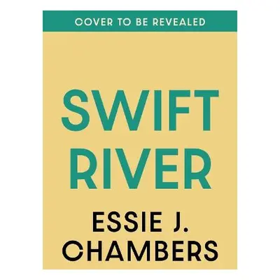 Swift River - Chambers, Essie J.