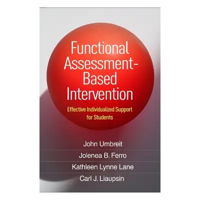 Functional Assessment-Based Intervention - Umbreit, John a Ferro, Jolenea B. a Lane, Kathleen Ly