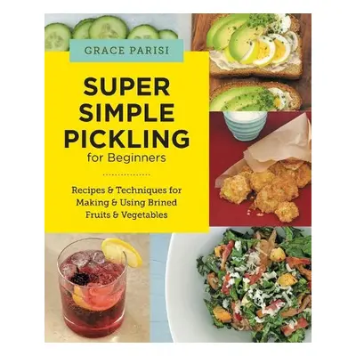 Super Simple Pickling for Beginners - Parisi, Grace