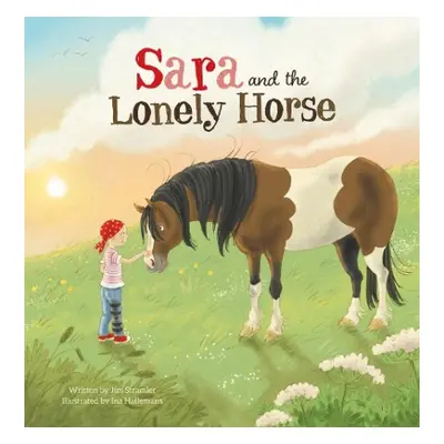 Sara and the Lonely Horse - Stramler, Jim