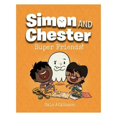 Super Friends (simon And Chester Book #4) - Atkinson, Cale