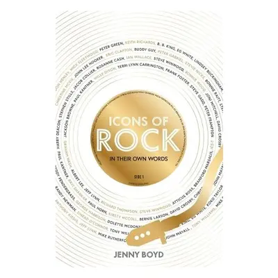 Icons of Rock - In Their Own Words - Boyd, Jenny, Dr.