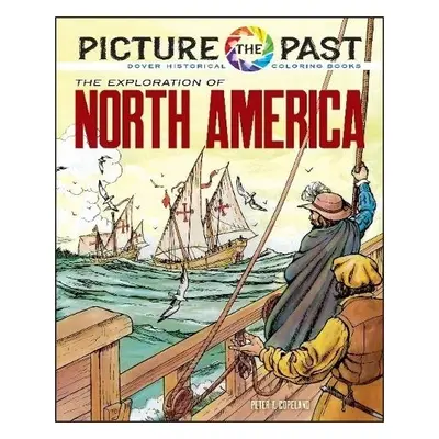 Picture the Past: the Exploration of North America, Historical Coloring Book - Copeland, Peter F