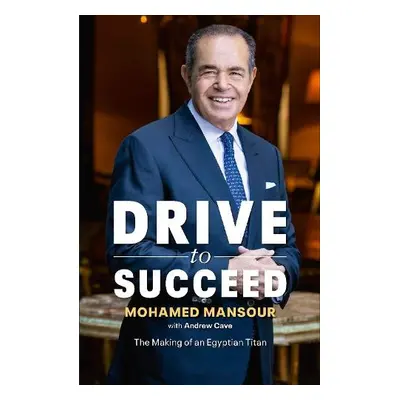 Drive to Succeed - Mansour, Mohamed a Cave, Andrew