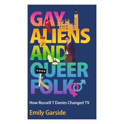 Gay Aliens and Queer Folk - Garside, Emily