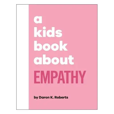 Kids Book About Empathy - Roberts, Daron K.