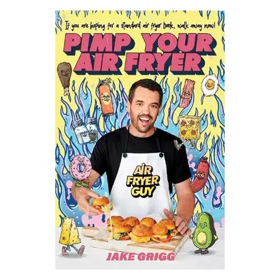 Pimp Your Air Fryer - Grigg, Jake