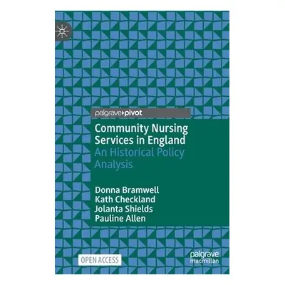 Community Nursing Services in England - Bramwell, Donna a Checkland, Kath a Shields, Jolanta a A