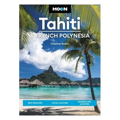 Moon Tahiti a French Polynesia (First Edition) - Reden, Chantae a Stanley, David