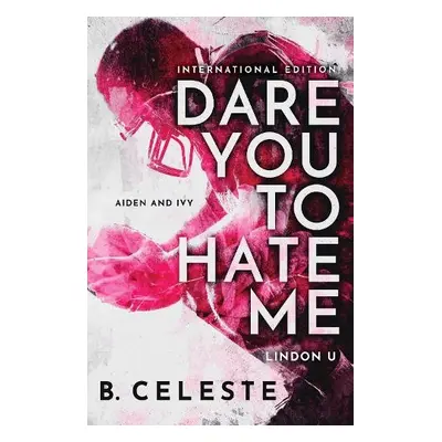 Dare You to Hate Me - Celeste, B.