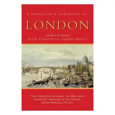 Traveller's Companion to London - Wright, Thomas a Ackroyd, Peter