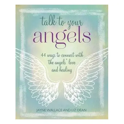 Talk to Your Angels - Wallace, Jayne a Dean, Liz