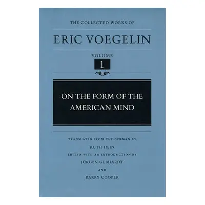 On the Form of the American Mind (CW1) - Voegelin, Eric