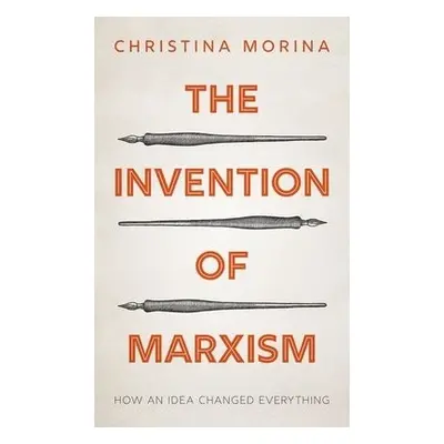 Invention of Marxism - Morina, Christina (Professor of Modern and Contemporary History, Professo