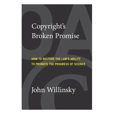 Copyright's Broken Promise - Willinsky, John