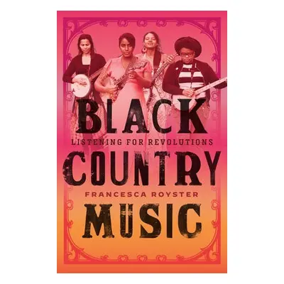 Black Country Music - Royster, Francesca T.