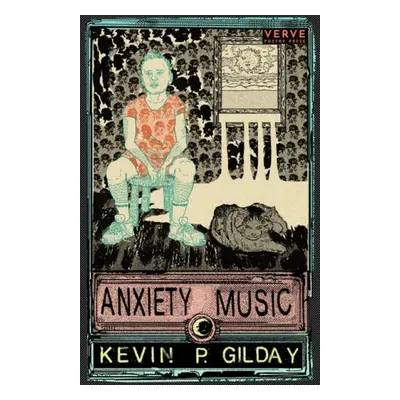 Anxiety Music - Gilday, Kevin P.