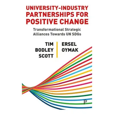 University–Industry Partnerships for Positive Change - Bodley-Scott, Tim (University College Lon