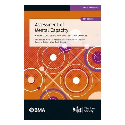 Assessment of Mental Capacity - Association, The British Medical a Society, The Law a Ruck Keene